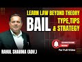 Bail: Tips, Types & Strategy | By Advocate Rahul Sharma | Learn Law Beyond Theory