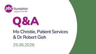 PBC Q&A | Dr Robert Gish and our Head of Patient Services Mo Christie | 25 Jun 2026