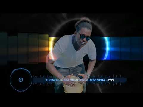 El Gran Gamboa Mix2024 - AfroPunta, AfroBeat, Soca, Reggaeton, Dancehall,