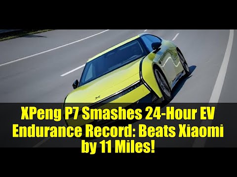 XPeng P7 Smashes 24-Hour EV Endurance Record: Beats Xiaomi by 11 Miles!