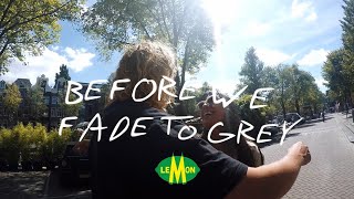 Lemon - Before We Fade To Grey video