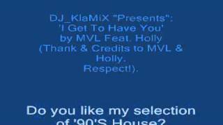 DJ KlaMiX Presents   'I Get To Have You' by MVL Feat  Holly