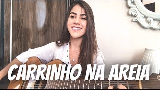 Carrinho Na Areia - Gusttavo Lima ( Ana Laura Cover )