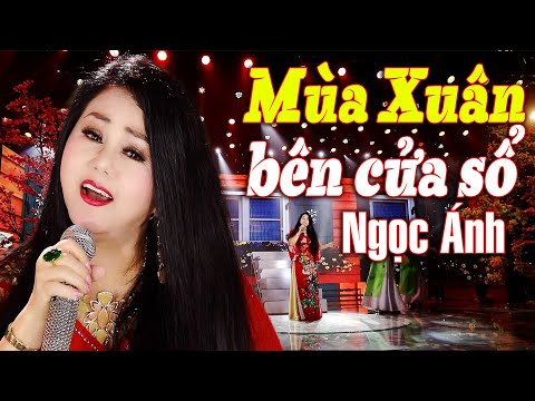 Mùa Xuân bên cửa sổ | Ngọc Ánh | MV  Xuân tuyệt đỉnh 2025 đẹp và hay nhất