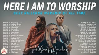 Here I Am To Worship - Best Hillsong Worship Song of All Time 🙏 Non Stop Christian Music Playlist