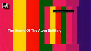 The Sound Of The Atom Splitting by The Pet Shop Boys
