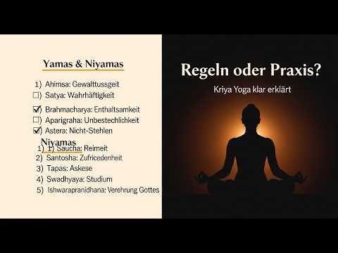 22 Yamas & Niyamas vs. Kriya Yoga: Braucht es Ethik-Regeln – oder reicht die Praxis?