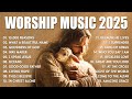 Worship Songs 2025 10 000 Reasons Hillsong Worship Best Praise Songs 2025 Best Christian Music