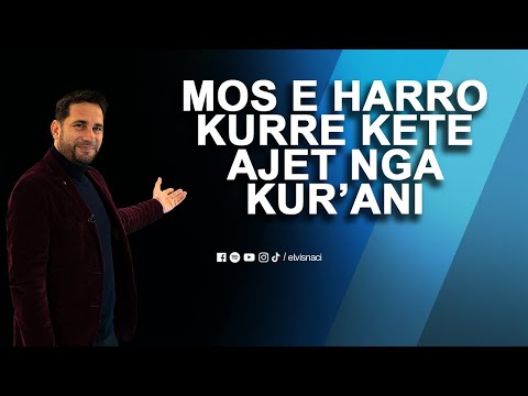 Mos e harroni kurre kete ajet nga Kur'ani! Tregojuani edhe atyre qe nuk agjerojne!