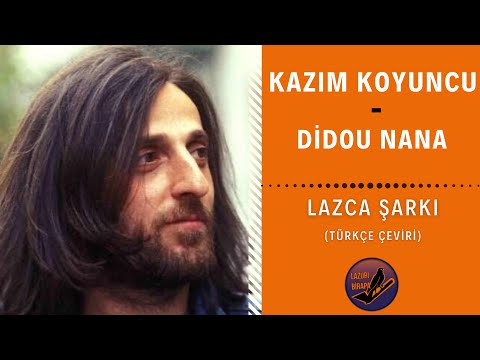 LAZCA ŞARKI : Kazım Koyuncu - Didou Nana (Margaluri) | Türkçe Çeviri