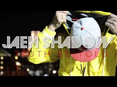 Jaeh Shadow - Truth Be Told (Official Video)