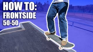 How to Frontside 50-50 Grind A Ledge or Box