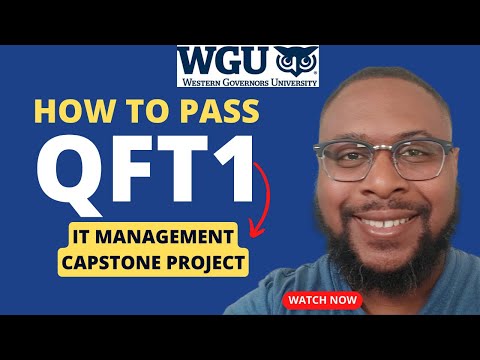 How to Pass QFT1 - IT Management Capstone Project | BSITM - IT Business Management | WGU