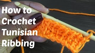 How to Crochet Tunisian Ribbing