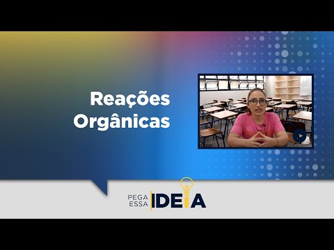 Pega Essa Ideia - Reações Orgânicas