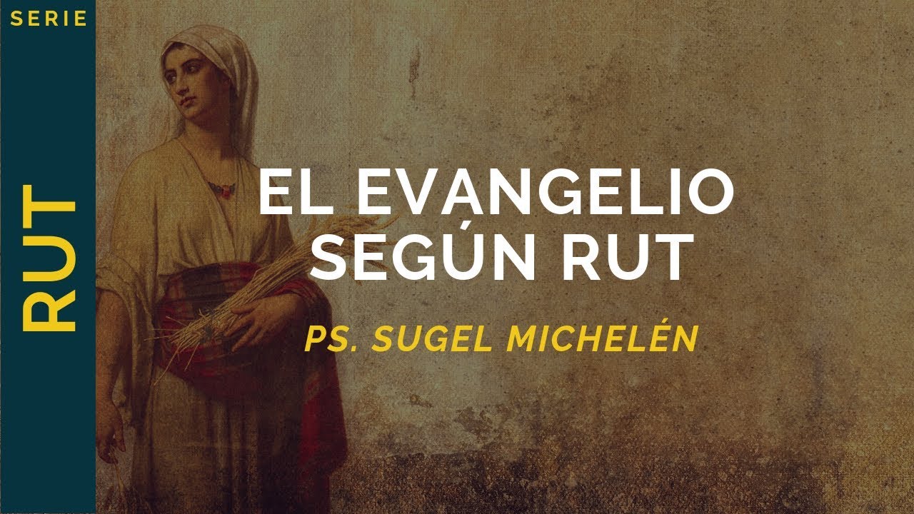 El Evangelio según Rut | Rut 4 | Ps. Sugel Michelén