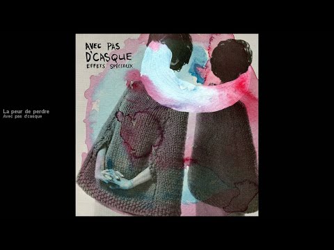 Avec pas d'casque - La peur de perdre [version officielle]