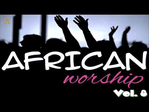 African Worship Music Compilation [Vol. 8]