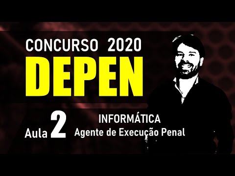 DEPEN Concurso 2020 AGENTE FEDERAL DE EXECUÇÃO PENAL | Aula 2 Informática