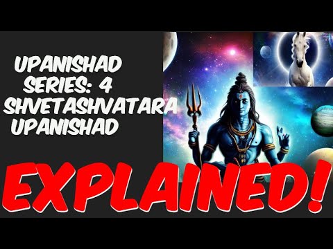 Upanishad series 4: Shvetashvatara Upanishad