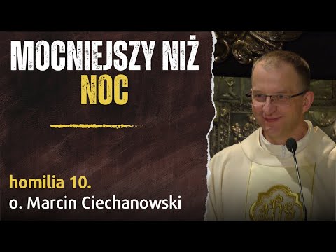 10. "Mocniejszy niż NOC" - o św. Józefie - o. Marcin Ciechanowski [Jasna Góra]