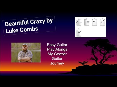 Beautiful Crazy by Luke Combs easy guitar play along with lyrics and chords