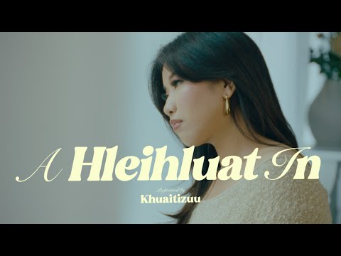 Khuaitizuu - A Hleihluat In (Official Video)