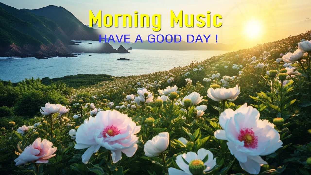 POWERFUL MORNING MUSIC - Boost Positive Energy | Soft Morning Meditation Music For Waking Up, Relax