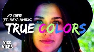 XO Cupid - True Colors (ft. Maya Avedis) (lyrics)