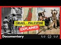 ISRAEL PALESTINE The Complete History Explained Full Documentary