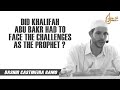 Did Khalifah Abu Bakr Had To Face The Same Challenges As The Prophet