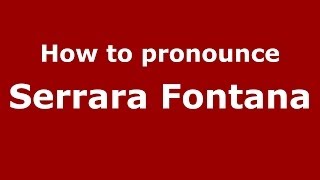 How to pronounce Serrara Fontana