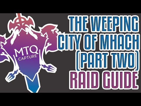 The Weeping City of Mhach Raid Guide - Part Two