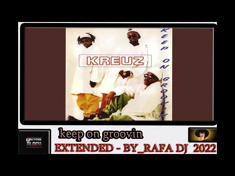 keep on groovin - KREUZ - Versão Extended 🎼 (( BY_RAFADJ)) 2022 BPM 96