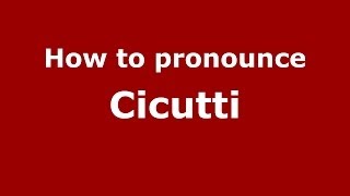 How to pronounce Cicutti