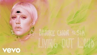 Brooke Candy - Living Out Loud (John &quot;J-C&quot; Carr Remix) [Audio] ft. Sia