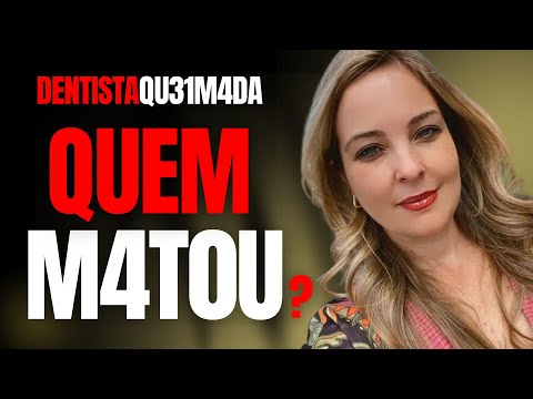 DENTISTA QU3IM4DA, QUEM M4T0U? - C/ DRA ROSANGELA MONTEIRO - CRIME S/A