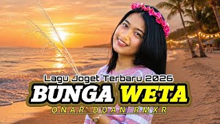 Download lagu BUNGA WETA || LAGU JOGET NEW 2026 || PASKAL WETO   ONAR DUAN RMXR mp3