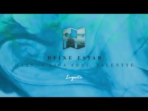 Deixe Estar - A Liga, Haas feat. Valentte