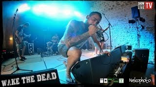 Wake The Dead: Live @ festival Alambic 28 Juin 2014 HD