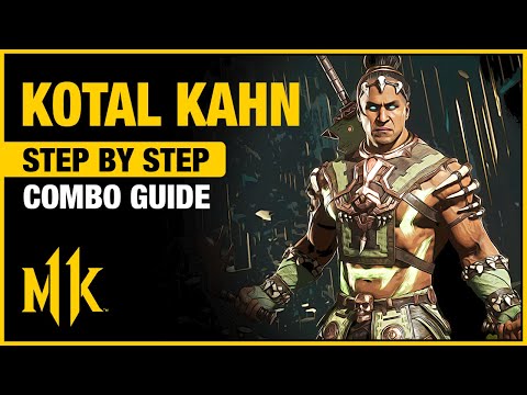 KOTAL KAHN Combo Guide - Step By Step + Tips & Tricks