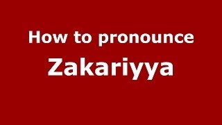 How to pronounce Zakariyya