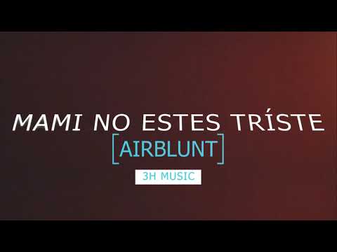 Airblunt Mami no estes triste Prod. By Jnisi Mambo 2021