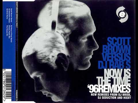 Scott Brown vs Rab S - Now Is The Time (The House Mix)