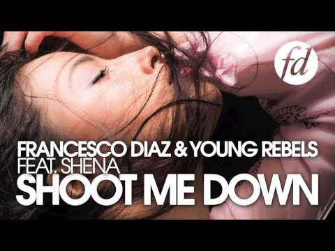 Francesco Diaz & Young Rebels Feat. Shena - Shoot Me Down (Radio Mix)