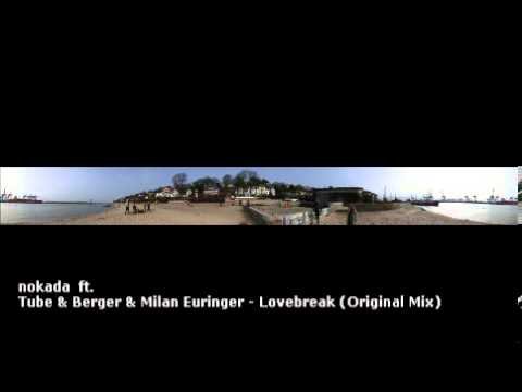 Nokada ft. Tube & Berger & Milan Euringer - Lovebreak (Original Mix)