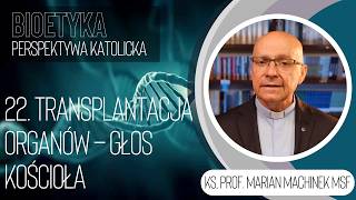 22. Transplantacja organów – głos Kościoła | Bioetyka. Perspektywa katolicka