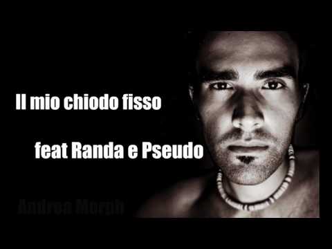 Andrea Morph feat Randa e Pseudo - Il mio chiodo fisso