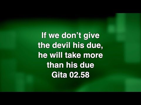 If we don’t give the devil his due, he will take more than his due Gita 02.58 | Chaitanya Charan