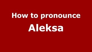 How to pronounce Aleksa